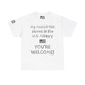My Daughter Serves in the U.S. Military Tee — "You're Welcome!" Patriotic Shirt