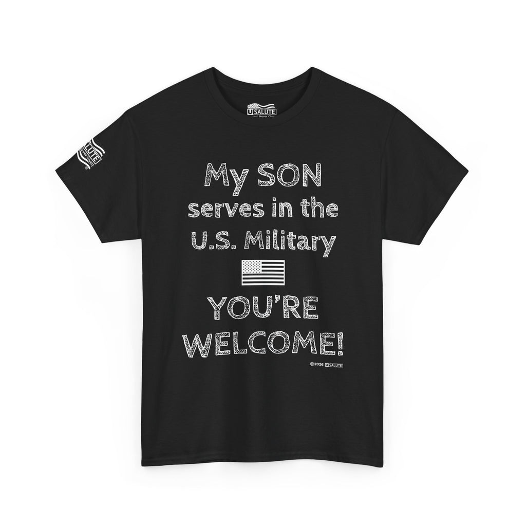 My SON serves in the U.S. Military Tee — "You're Welcome!" Patriotic Shirt