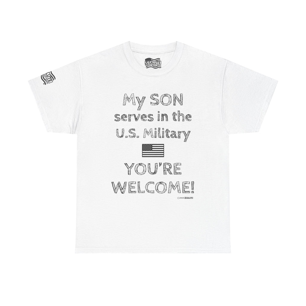 My SON serves in the U.S. Military Tee — "You're Welcome!" Patriotic Shirt