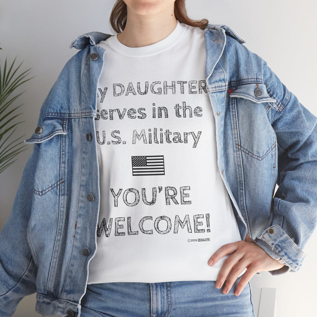 My Daughter Serves in the U.S. Military Tee — "You're Welcome!" Patriotic Shirt