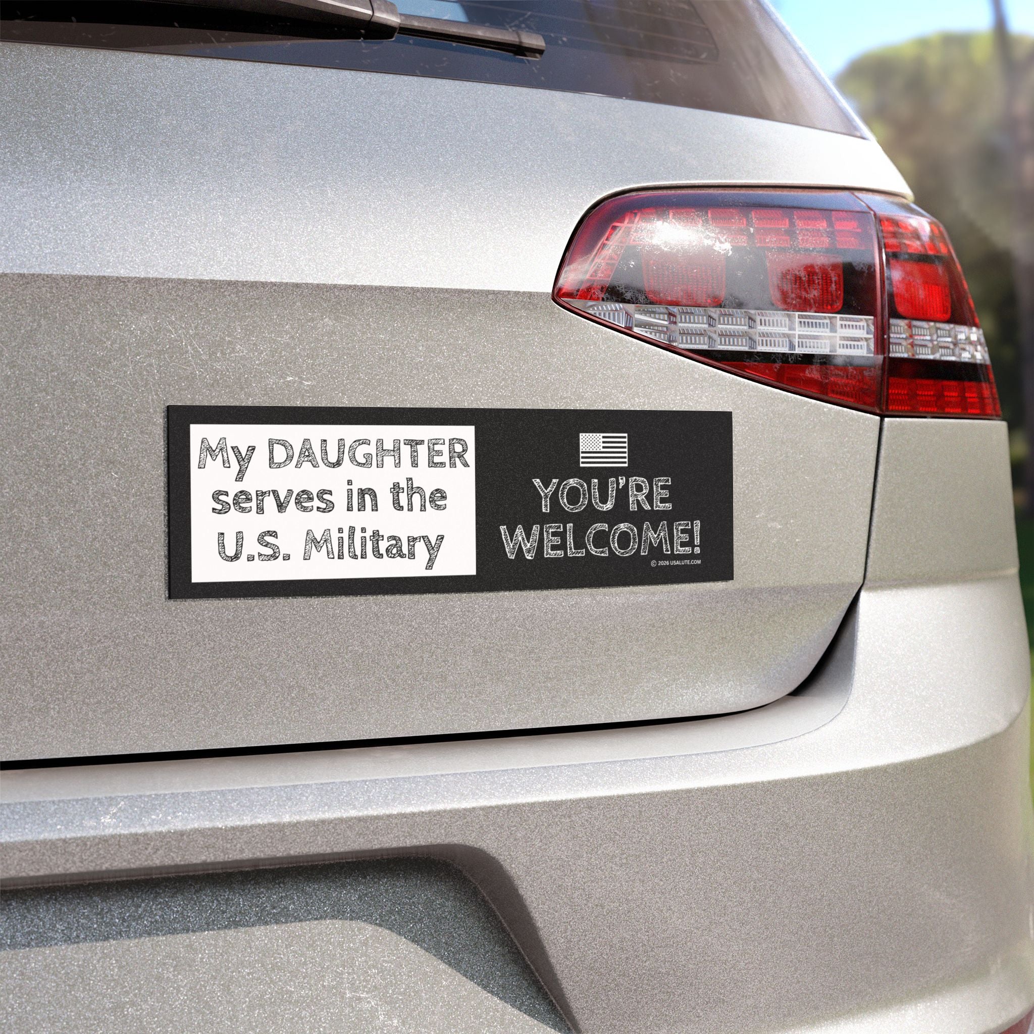 Car Magnet — "My Daughter Serves in the U.S. Military" You're Welcome Patriotic Magnetic Bumper Sticker