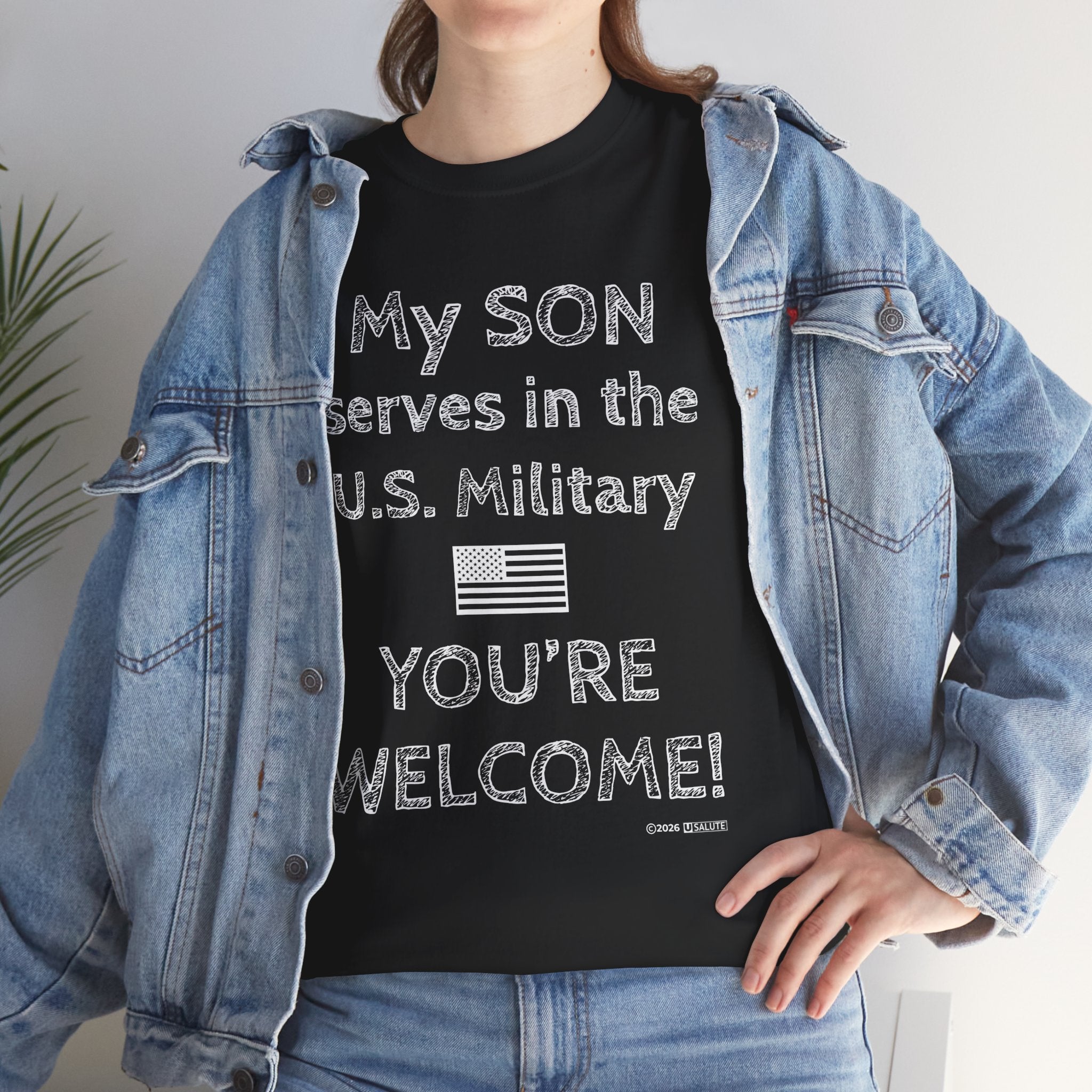 My SON serves in the U.S. Military Tee — "You're Welcome!" Patriotic Shirt