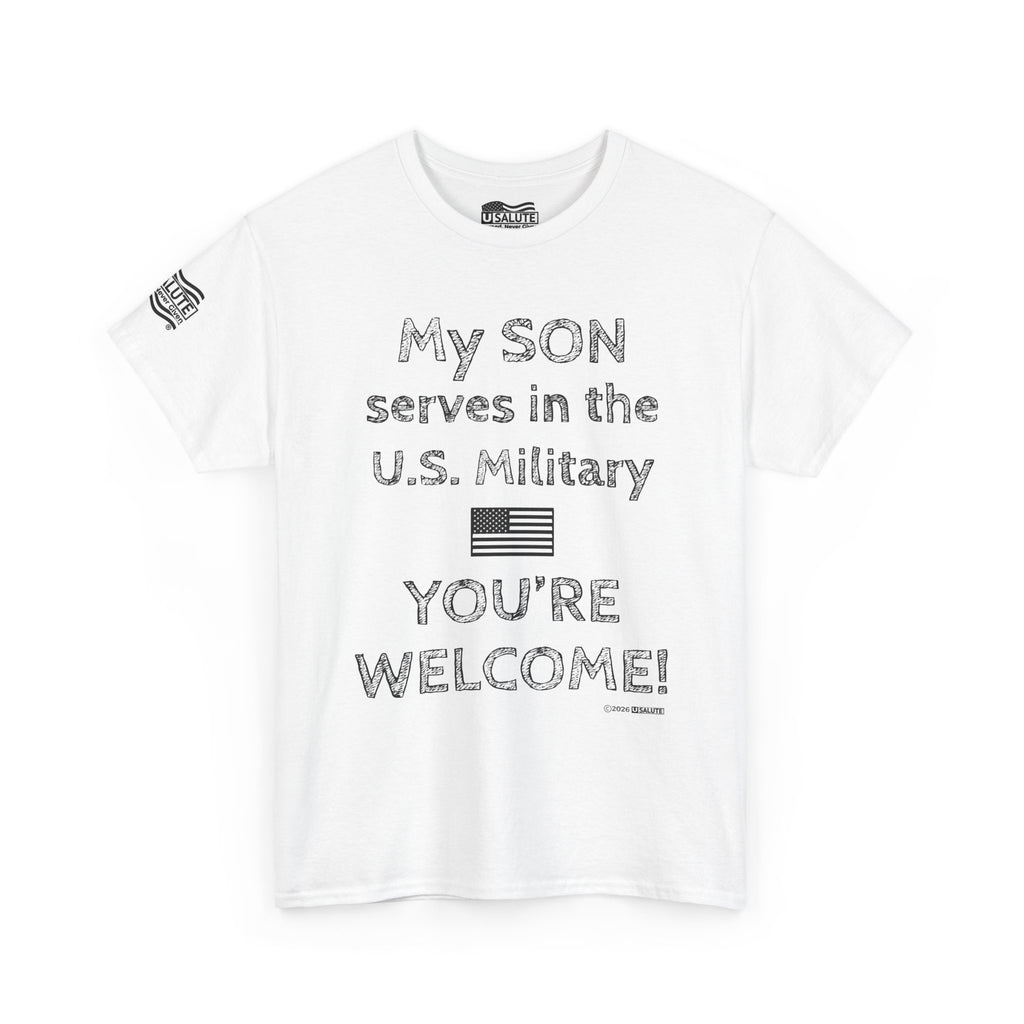 My SON serves in the U.S. Military Tee — "You're Welcome!" Patriotic Shirt